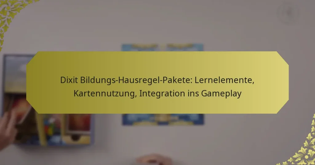 Dixit Bildungs-Hausregel-Pakete: Lernelemente, Kartennutzung, Integration ins Gameplay
