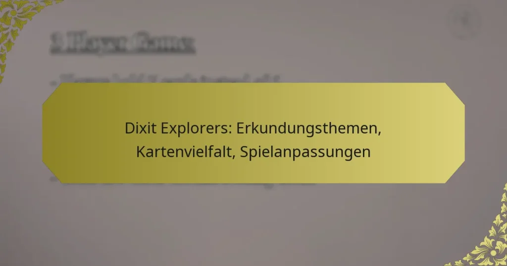 Dixit Explorers: Erkundungsthemen, Kartenvielfalt, Spielanpassungen