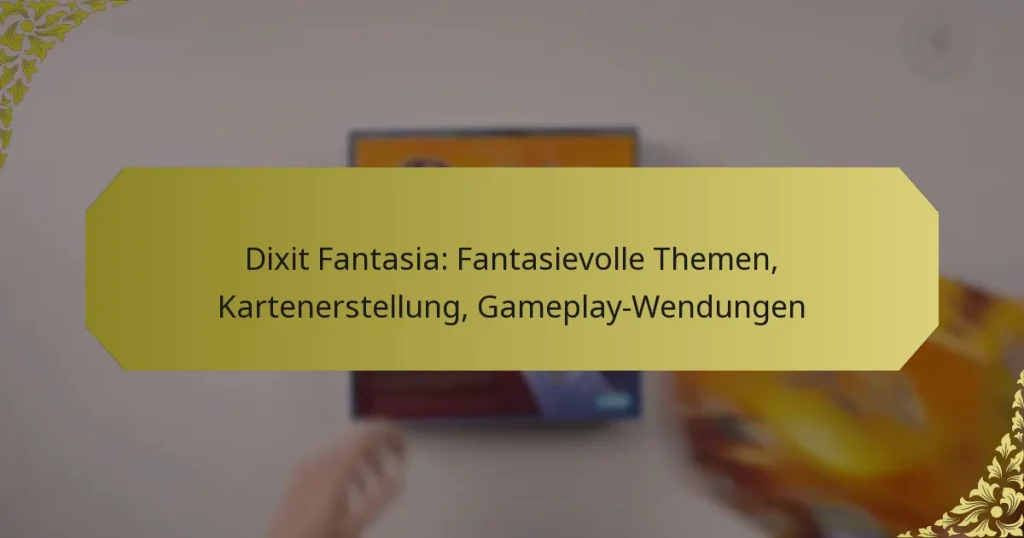 Dixit Fantasia: Fantasievolle Themen, Kartenerstellung, Gameplay-Wendungen