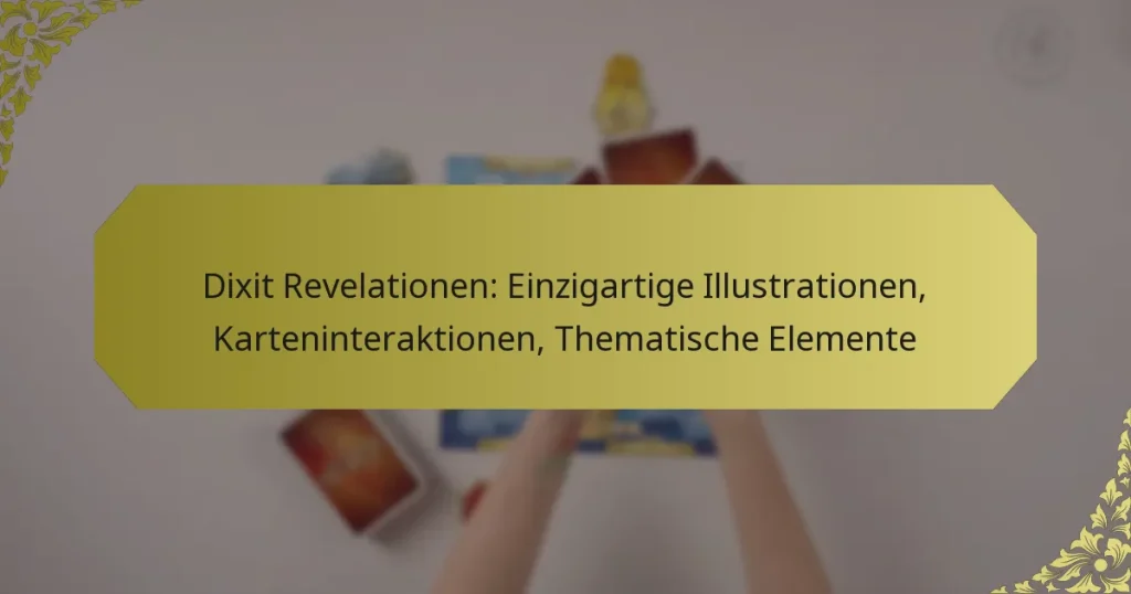 Dixit Revelationen: Einzigartige Illustrationen, Karteninteraktionen, Thematische Elemente