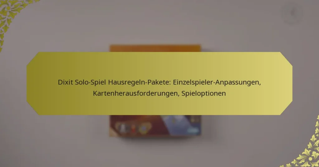 Dixit Solo-Spiel Hausregeln-Pakete: Einzelspieler-Anpassungen, Kartenherausforderungen, Spieloptionen