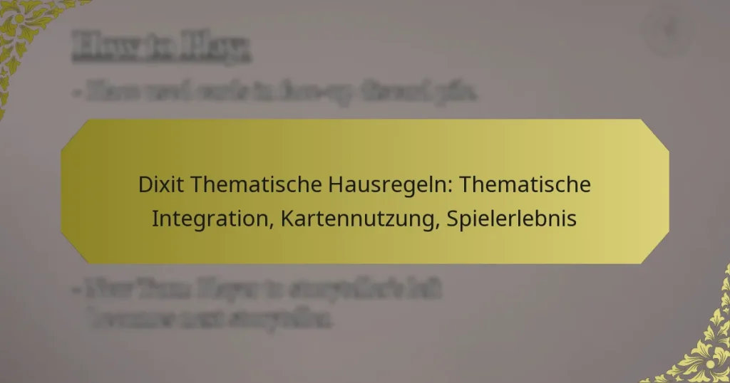 Dixit Thematische Hausregeln: Thematische Integration, Kartennutzung, Spielerlebnis