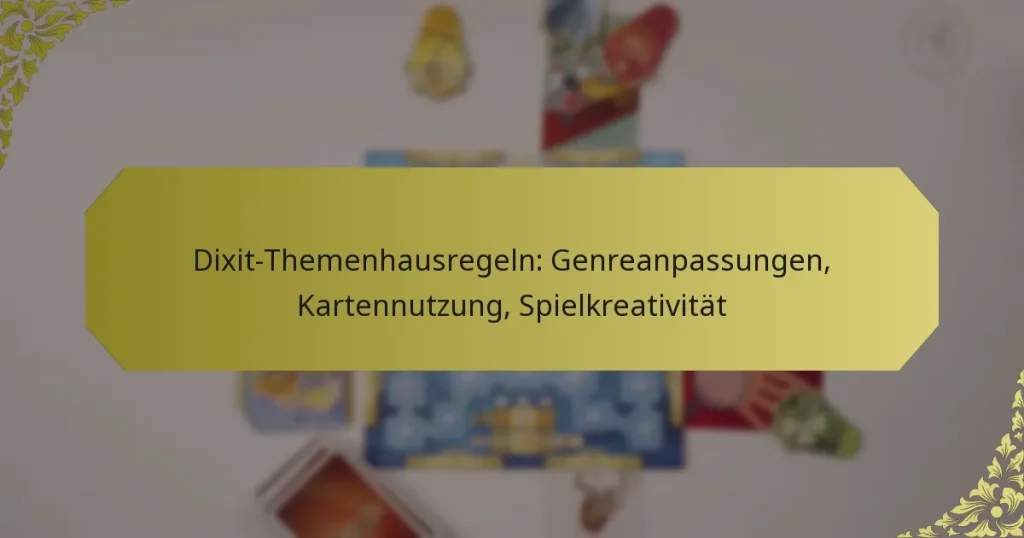 Dixit-Themenhausregeln: Genreanpassungen, Kartennutzung, Spielkreativität