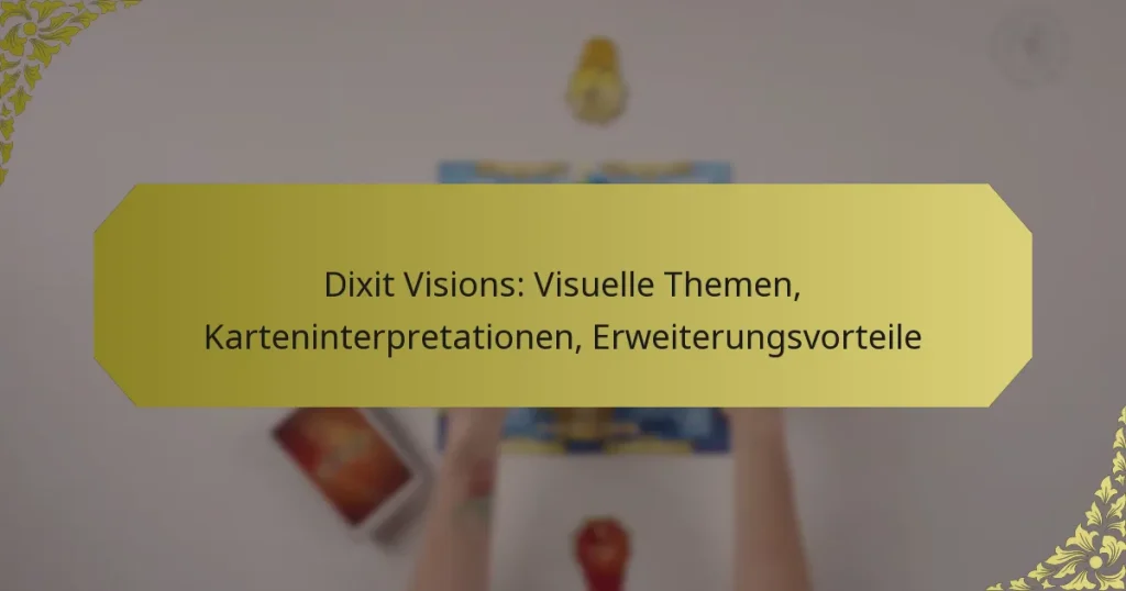 Dixit Visions: Visuelle Themen, Karteninterpretationen, Erweiterungsvorteile