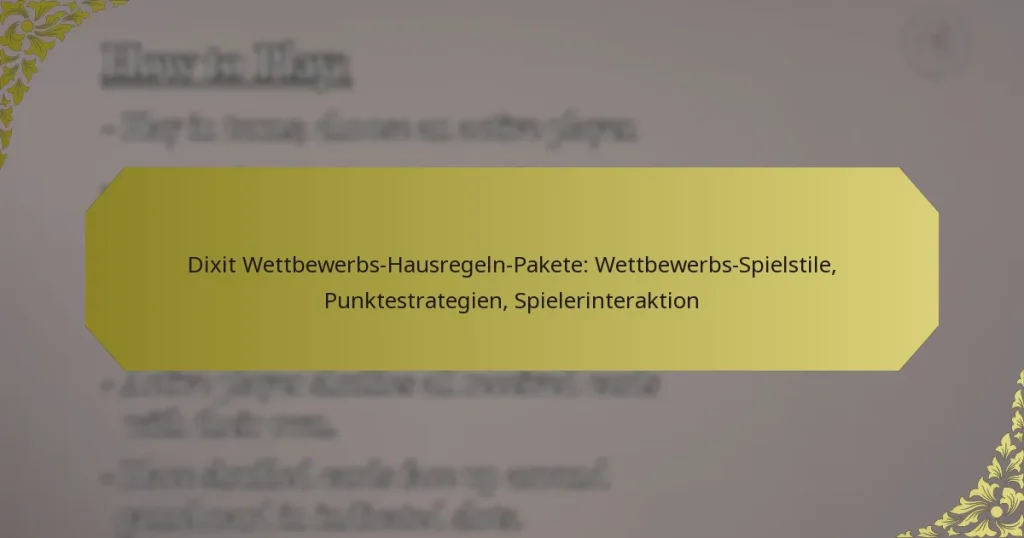 Dixit Wettbewerbs-Hausregeln-Pakete: Wettbewerbs-Spielstile, Punktestrategien, Spielerinteraktion