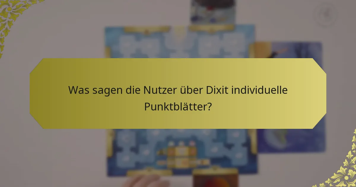 Was sagen die Nutzer über Dixit individuelle Punktblätter?