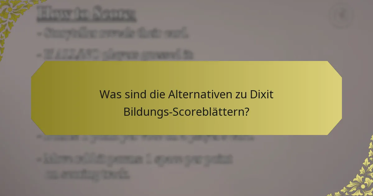 Was sind die Alternativen zu Dixit Bildungs-Scoreblättern?