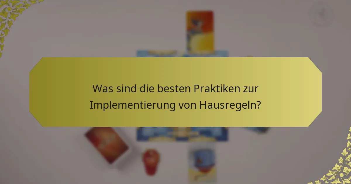Was sind die besten Praktiken zur Implementierung von Hausregeln?
