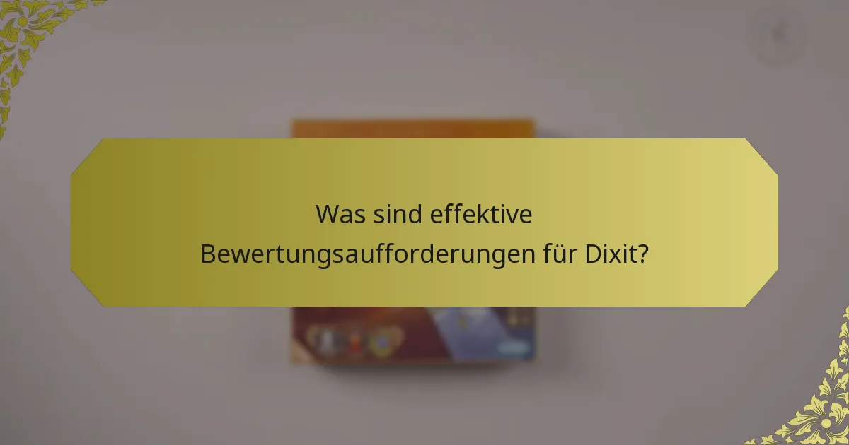Was sind effektive Bewertungsaufforderungen für Dixit?