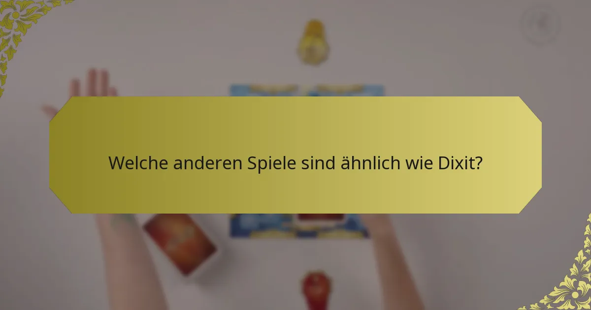Welche anderen Spiele sind ähnlich wie Dixit?
