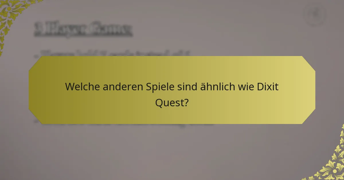 Welche anderen Spiele sind ähnlich wie Dixit Quest?