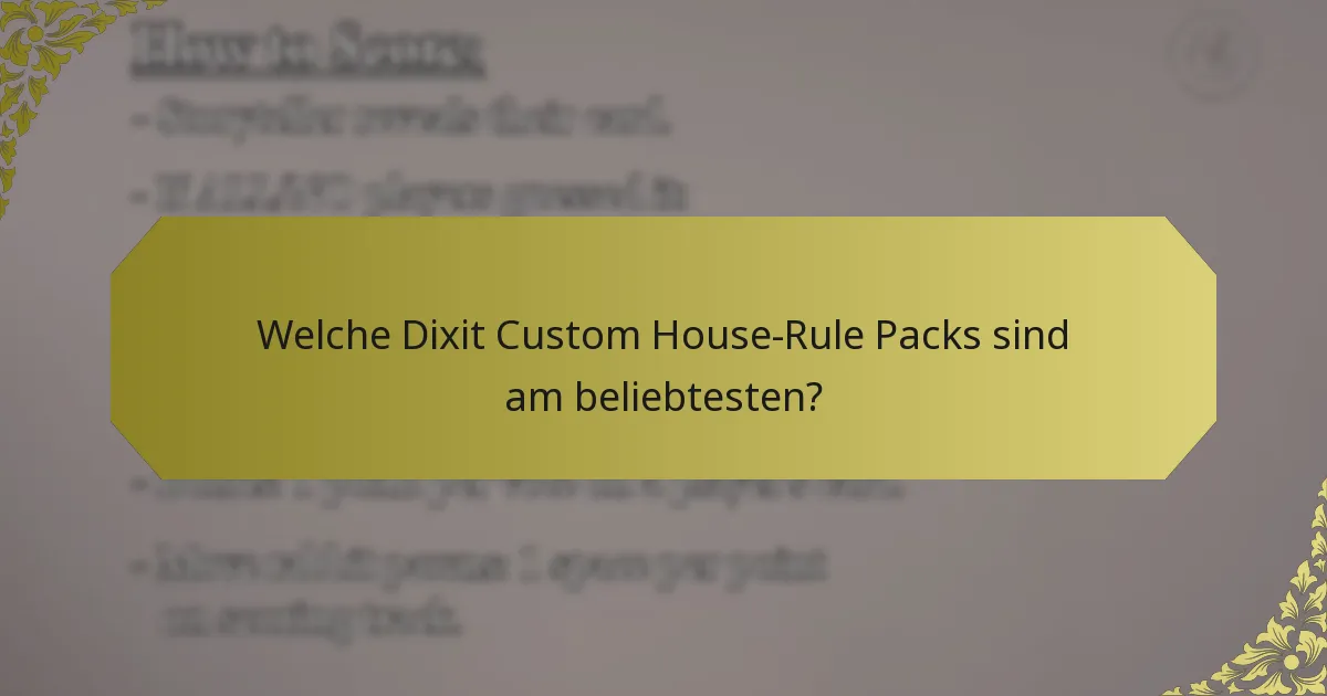Welche Dixit Custom House-Rule Packs sind am beliebtesten?