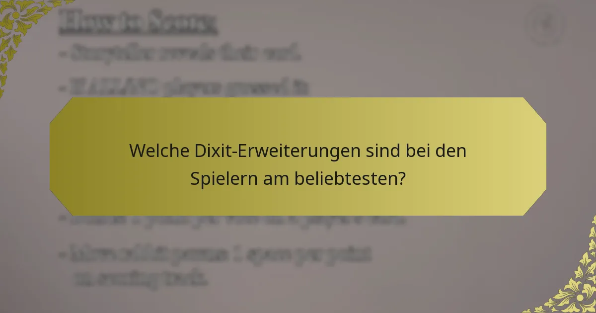 Welche Dixit-Erweiterungen sind bei den Spielern am beliebtesten?