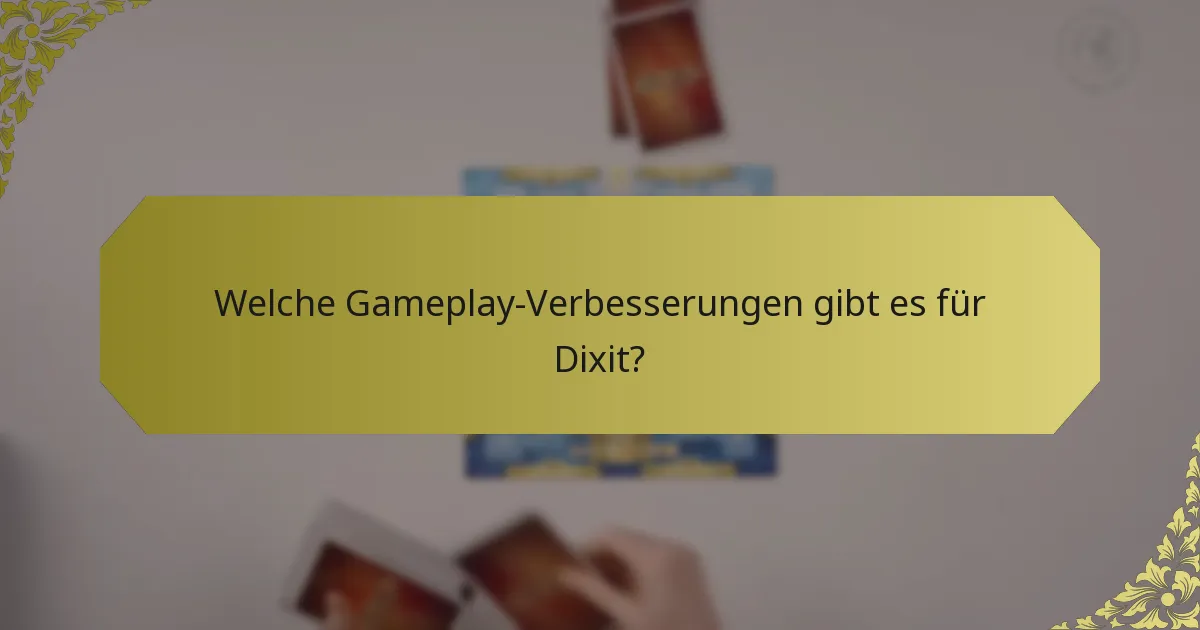 Welche Gameplay-Verbesserungen gibt es für Dixit?
