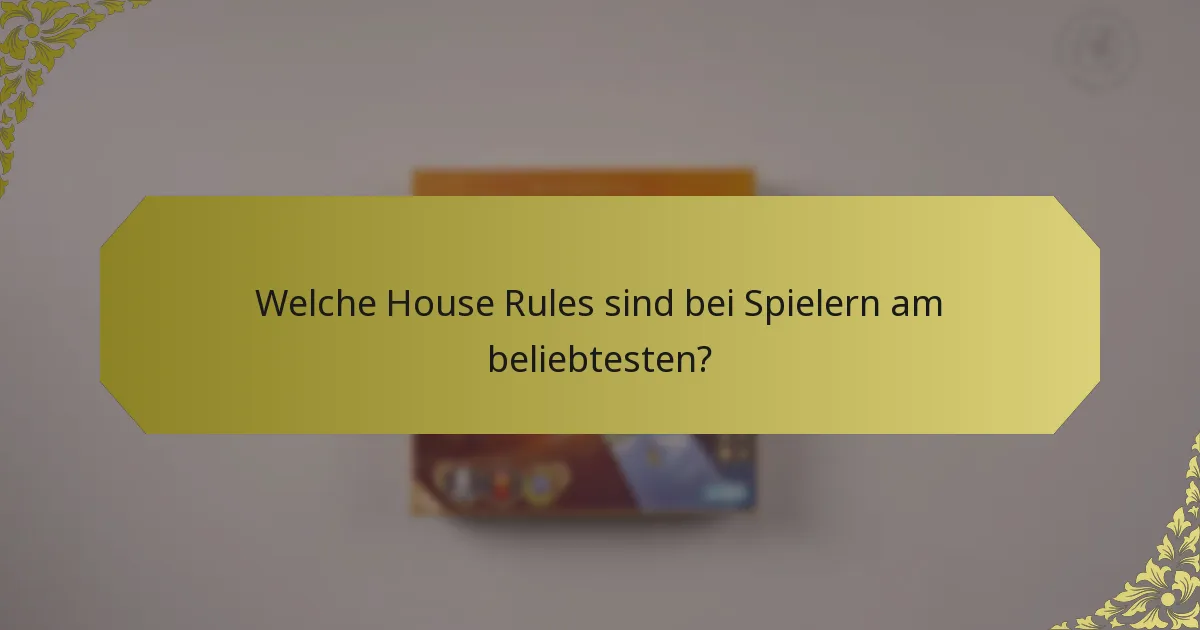 Welche House Rules sind bei Spielern am beliebtesten?