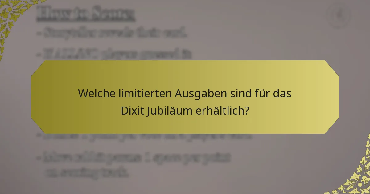 Welche limitierten Ausgaben sind für das Dixit Jubiläum erhältlich?