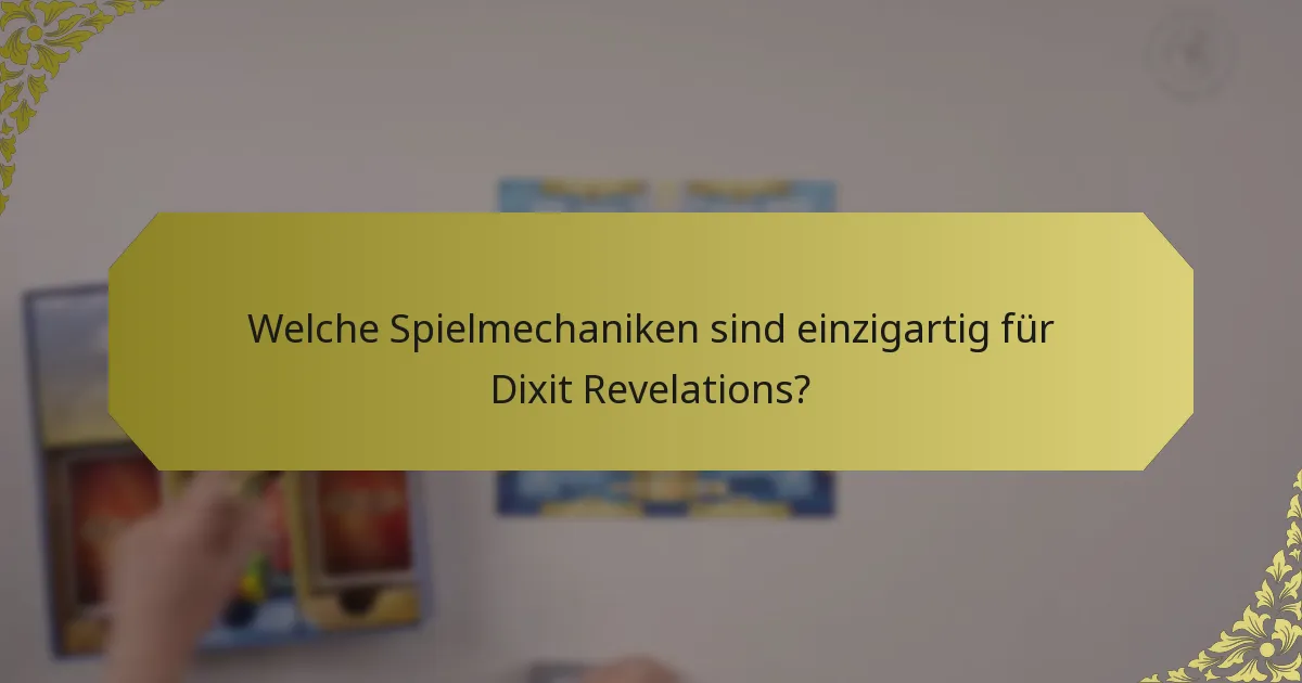 Welche Spielmechaniken sind einzigartig für Dixit Revelations?