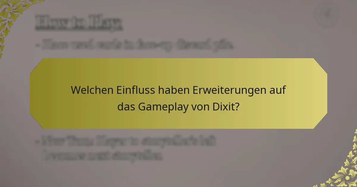 Welchen Einfluss haben Erweiterungen auf das Gameplay von Dixit?