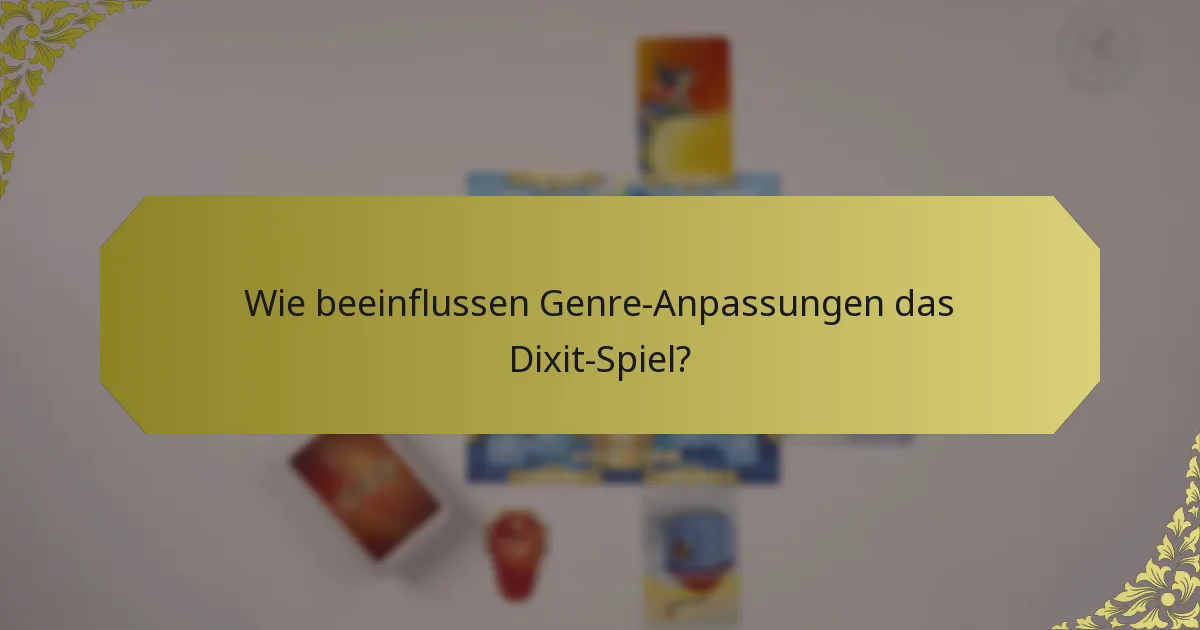 Wie beeinflussen Genre-Anpassungen das Dixit-Spiel?