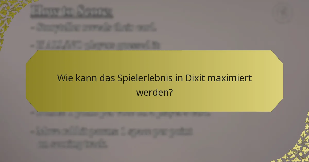 Wie kann das Spielerlebnis in Dixit maximiert werden?