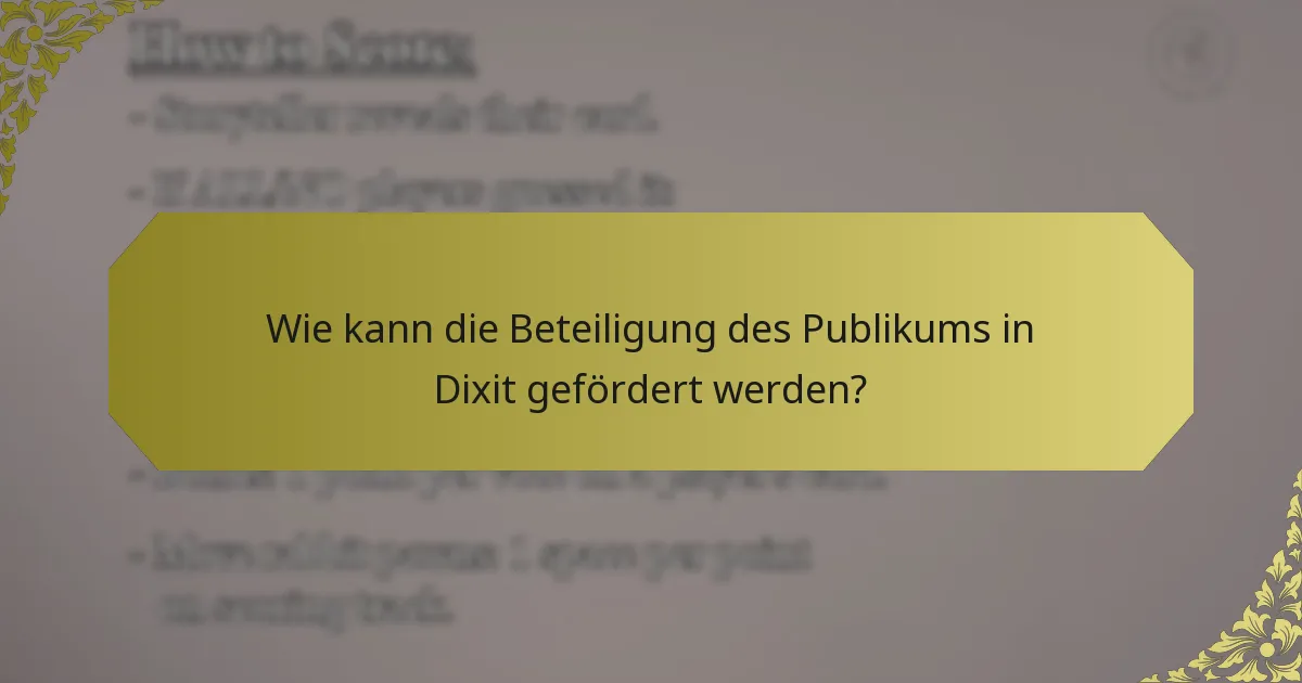 Wie kann die Beteiligung des Publikums in Dixit gefördert werden?