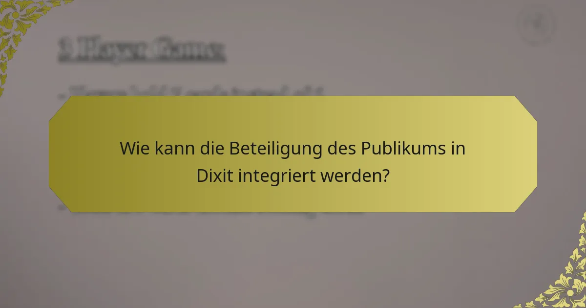 Wie kann die Beteiligung des Publikums in Dixit integriert werden?