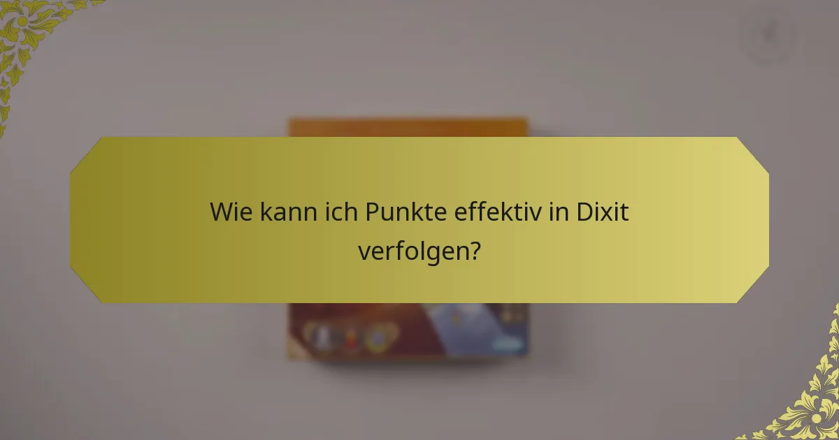 Wie kann ich Punkte effektiv in Dixit verfolgen?