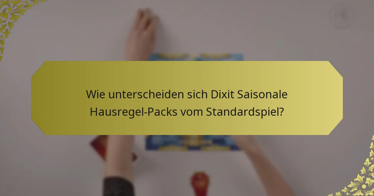 Wie unterscheiden sich Dixit Saisonale Hausregel-Packs vom Standardspiel?