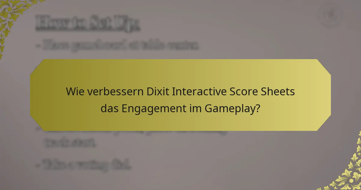 Wie verbessern Dixit Interactive Score Sheets das Engagement im Gameplay?