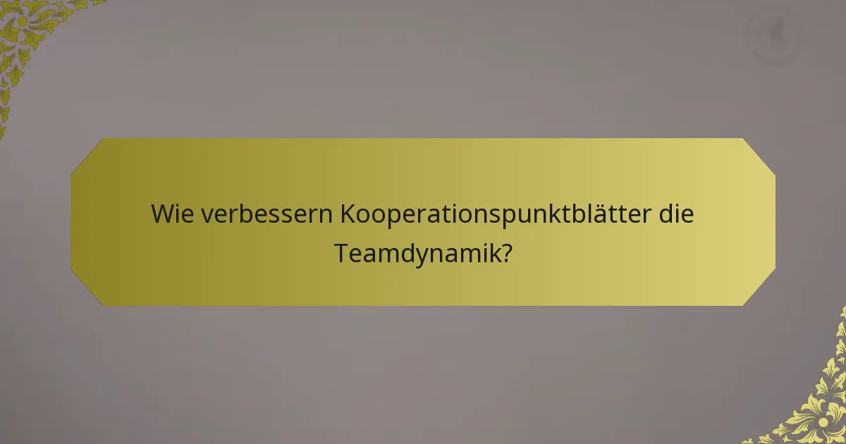 Wie verbessern Kooperationspunktblätter die Teamdynamik?
