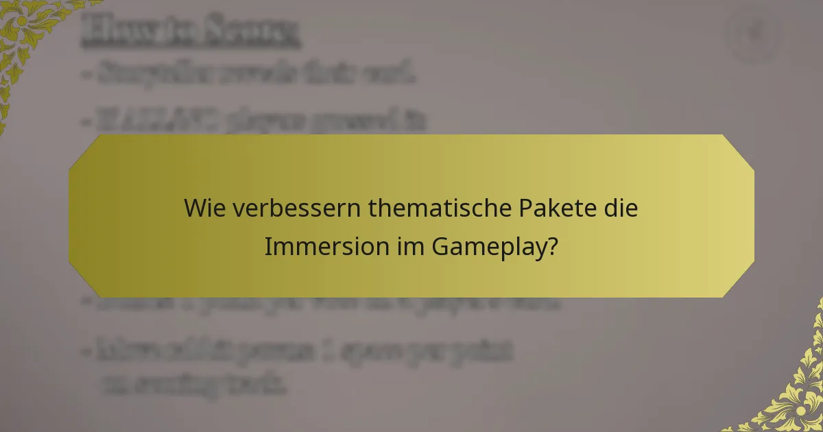 Wie verbessern thematische Pakete die Immersion im Gameplay?