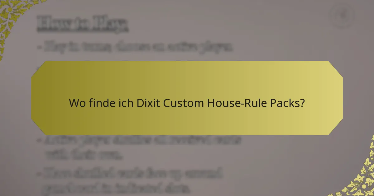 Wo finde ich Dixit Custom House-Rule Packs?