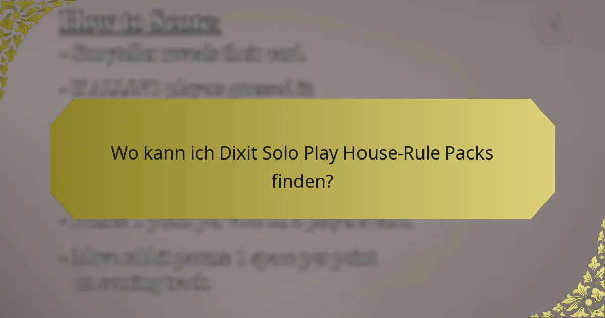 Wo kann ich Dixit Solo Play House-Rule Packs finden?